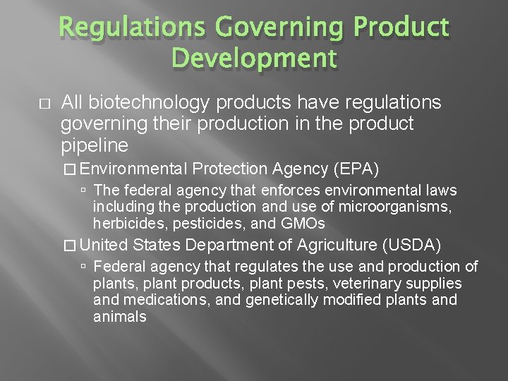 Regulations Governing Product Development � All biotechnology products have regulations governing their production in