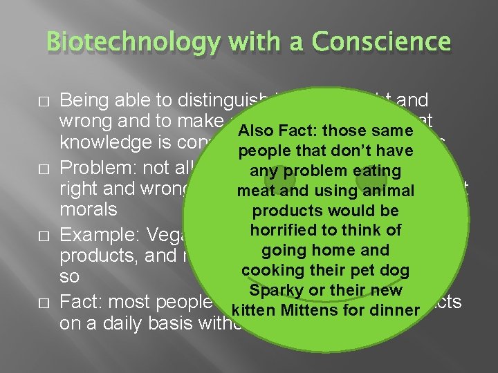 Biotechnology with a Conscience � � Being able to distinguish between right and wrong