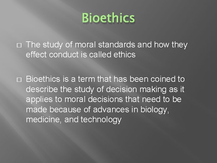 Bioethics � The study of moral standards and how they effect conduct is called