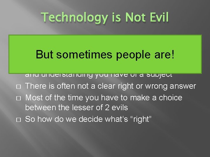 Technology is Not Evil � � � New technologies generate ethical questions The. But