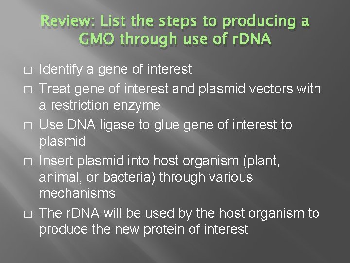 Review: List the steps to producing a GMO through use of r. DNA �