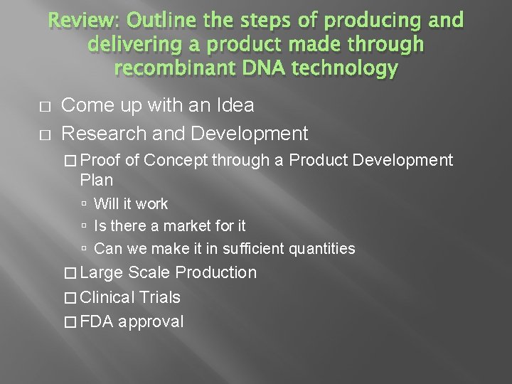 Review: Outline the steps of producing and delivering a product made through recombinant DNA