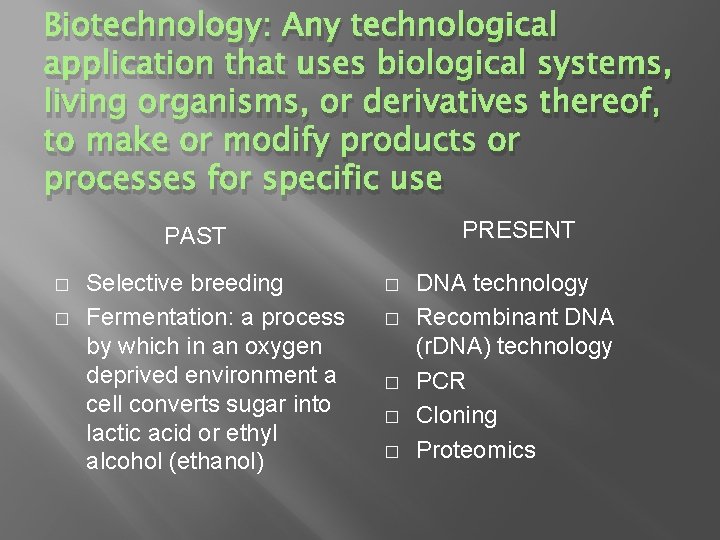 Biotechnology: Any technological application that uses biological systems, living organisms, or derivatives thereof, to