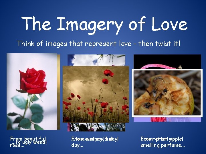 The Imagery of Love Think of images that represent love – then twist it!