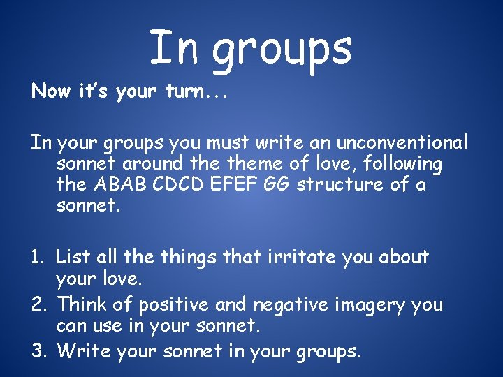 In groups Now it’s your turn. . . In your groups you must write