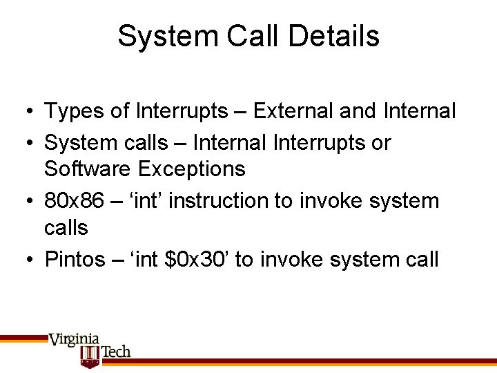System Call Details • Types of Interrupts – External and Internal • System calls
