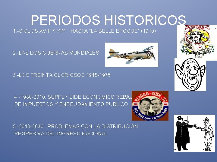 PERIODOS HISTORICOS 1. -SIGLOS XVIII Y XIX HASTA “LA BELLE EPOQUE” (1910) 2. -LAS