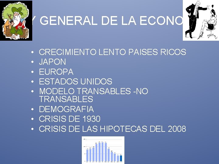 LEY GENERAL DE LA ECONOMIA • • • CRECIMIENTO LENTO PAISES RICOS JAPON EUROPA