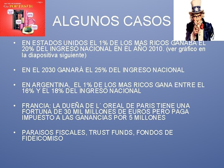 ALGUNOS CASOS • EN ESTADOS UNIDOS EL 1% DE LOS MAS RICOS GANABA EL