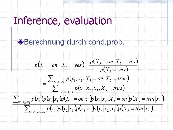 Inference, evaluation Berechnung durch cond. prob. 