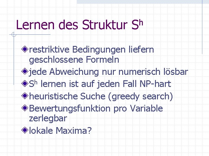 Lernen des Struktur Sh restriktive Bedingungen liefern geschlossene Formeln jede Abweichung nur numerisch lösbar