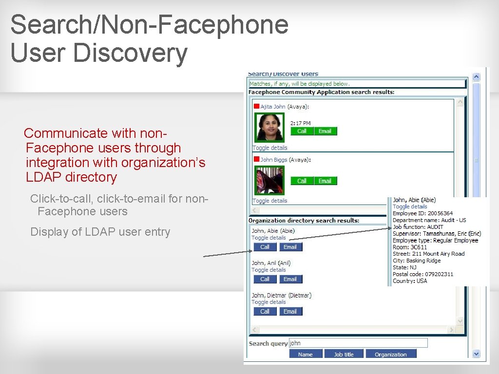 Search/Non-Facephone User Discovery Communicate with non. Facephone users through integration with organization’s LDAP directory