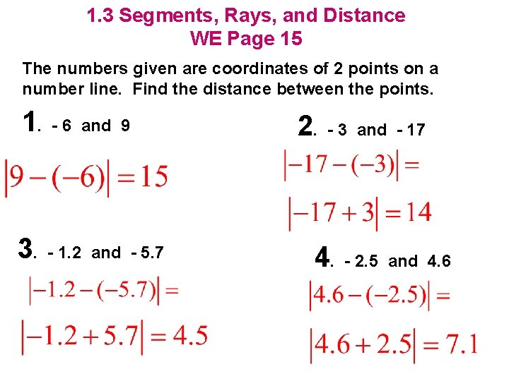 1. 3 Segments, Rays, and Distance WE Page 15 The numbers given are coordinates