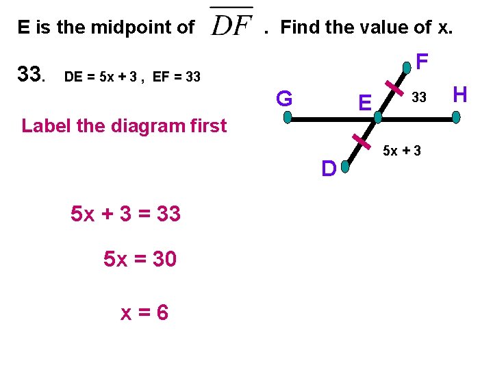 E is the midpoint of 33. . Find the value of x. F DE