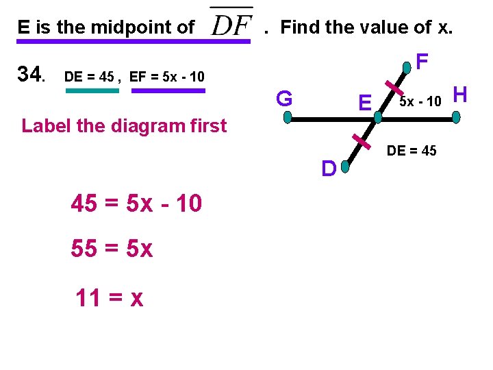 E is the midpoint of 34. . Find the value of x. F DE