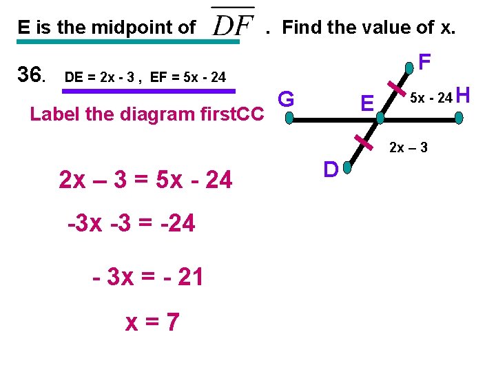 E is the midpoint of 36. . Find the value of x. F DE