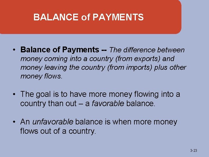 BALANCE of PAYMENTS • Balance of Payments -- The difference between money coming into