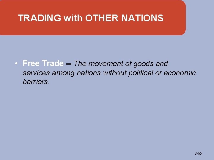 TRADING with OTHER NATIONS • Free Trade -- The movement of goods and services