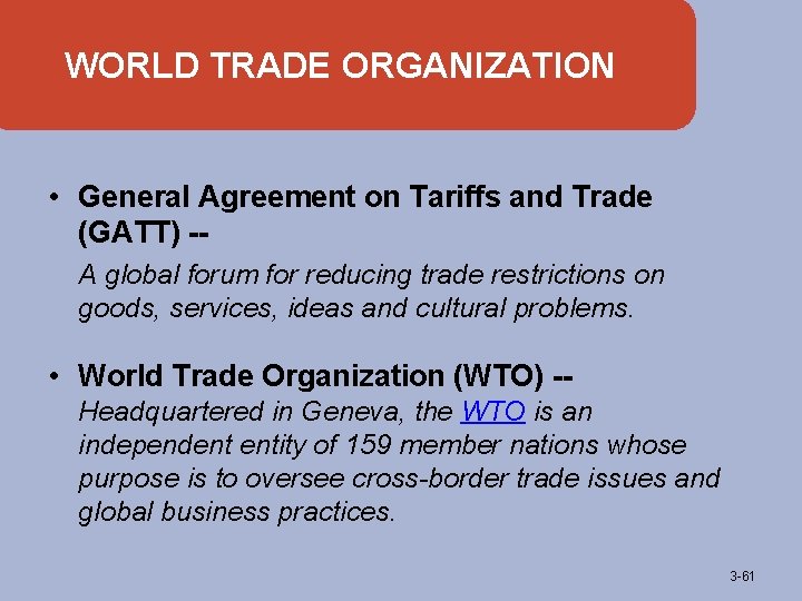 WORLD TRADE ORGANIZATION • General Agreement on Tariffs and Trade (GATT) -A global forum