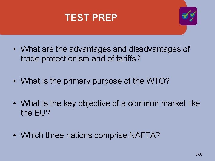 TEST PREP • What are the advantages and disadvantages of trade protectionism and of