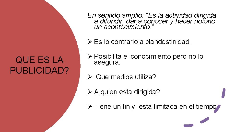 En sentido amplio: “Es la actividad dirigida a difundir, dar a conocer y hacer