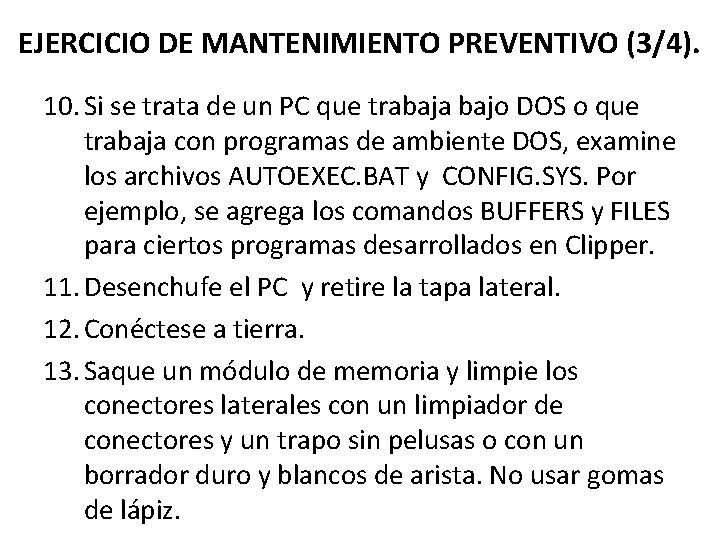 EJERCICIO DE MANTENIMIENTO PREVENTIVO (3/4). 10. Si se trata de un PC que trabaja