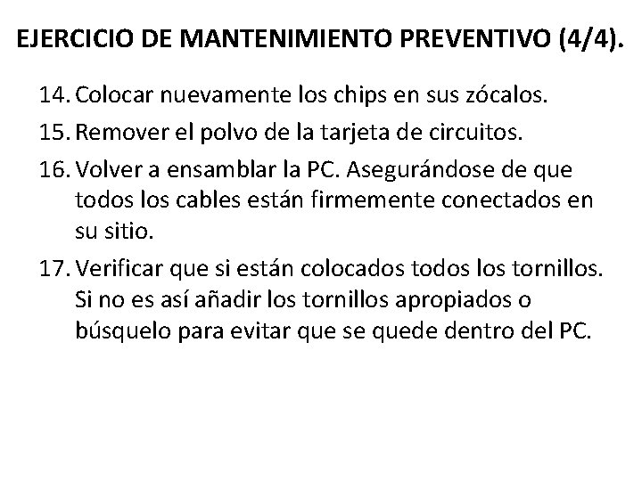 EJERCICIO DE MANTENIMIENTO PREVENTIVO (4/4). 14. Colocar nuevamente los chips en sus zócalos. 15.