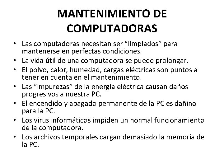 MANTENIMIENTO DE COMPUTADORAS • Las computadoras necesitan ser “limpiados” para mantenerse en perfectas condiciones.