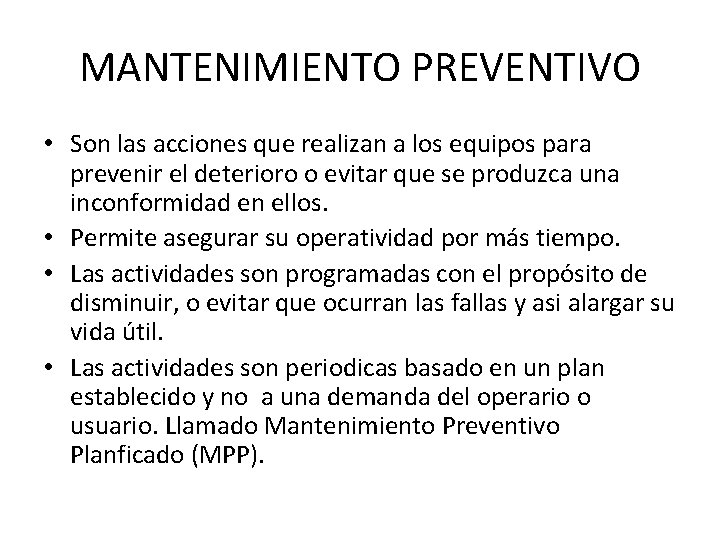 MANTENIMIENTO PREVENTIVO • Son las acciones que realizan a los equipos para prevenir el