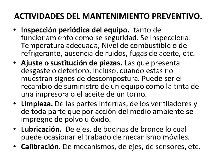 ACTIVIDADES DEL MANTENIMIENTO PREVENTIVO. • Inspección periódica del equipo. tanto de funcionamiento como se
