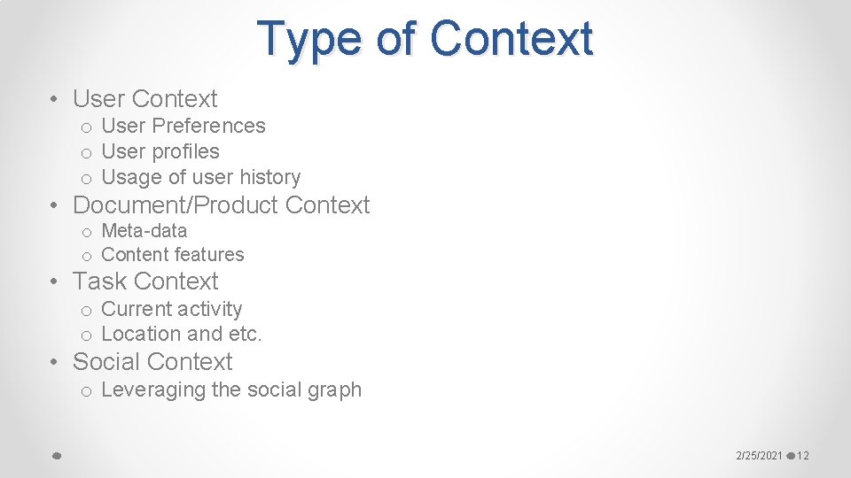 Type of Context • User Context o User Preferences o User profiles o Usage
