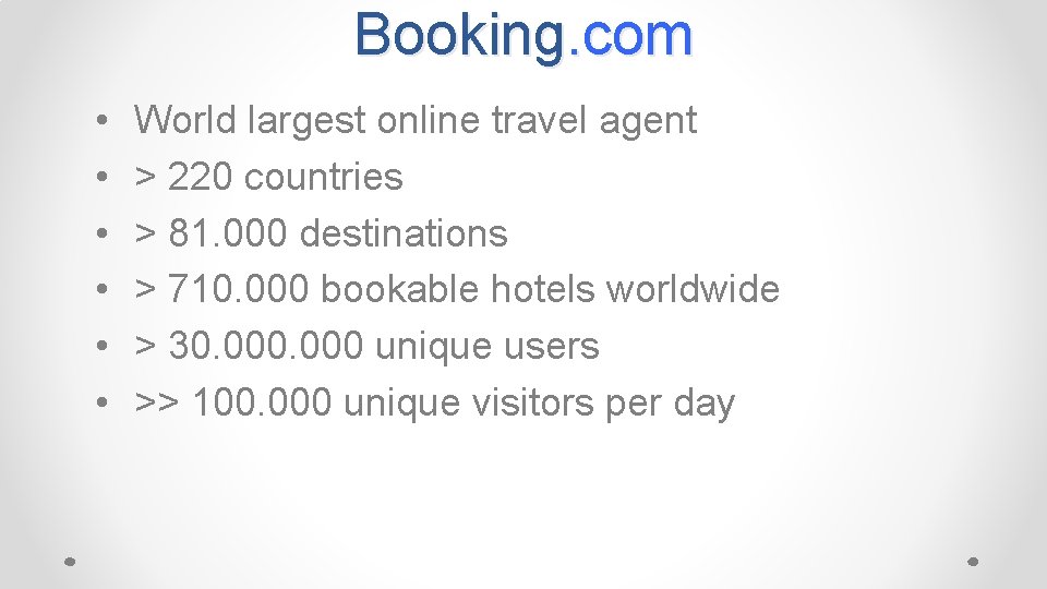 Booking. com • • • World largest online travel agent > 220 countries >