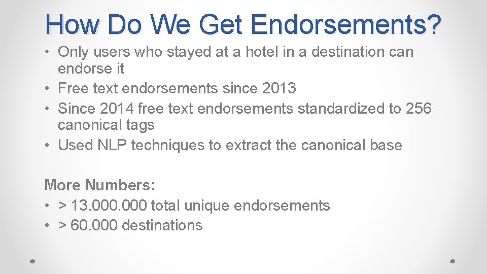 How Do We Get Endorsements? • Only users who stayed at a hotel in