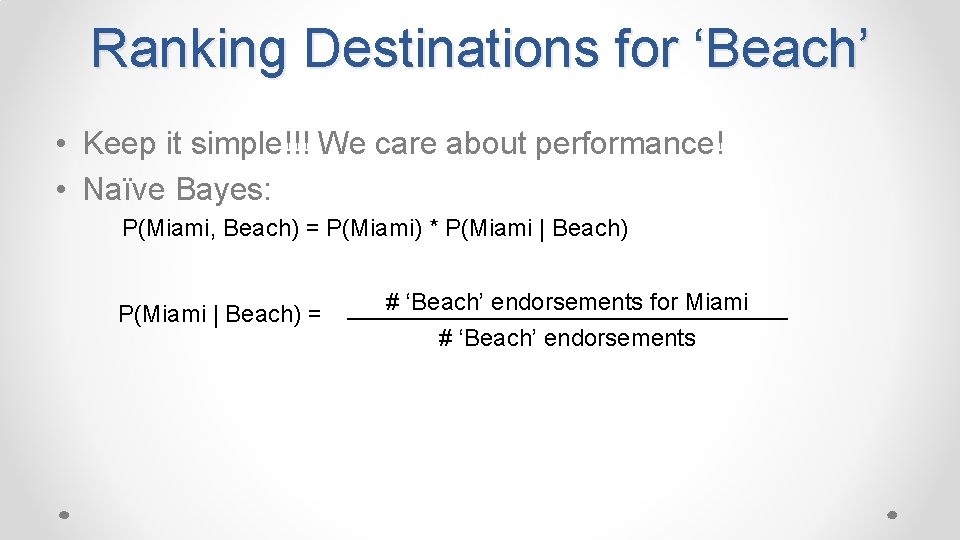 Ranking Destinations for ‘Beach’ • Keep it simple!!! We care about performance! • Naïve