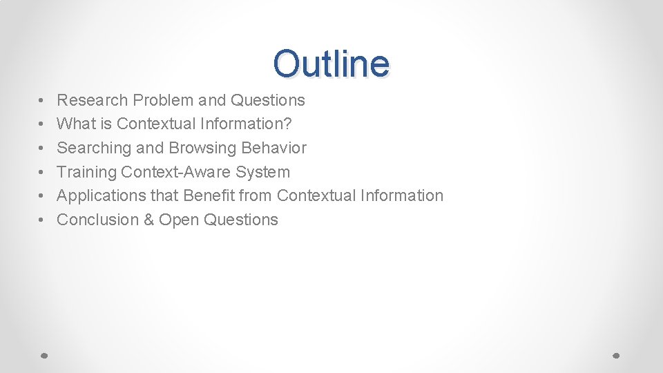 Outline • • • Research Problem and Questions What is Contextual Information? Searching and