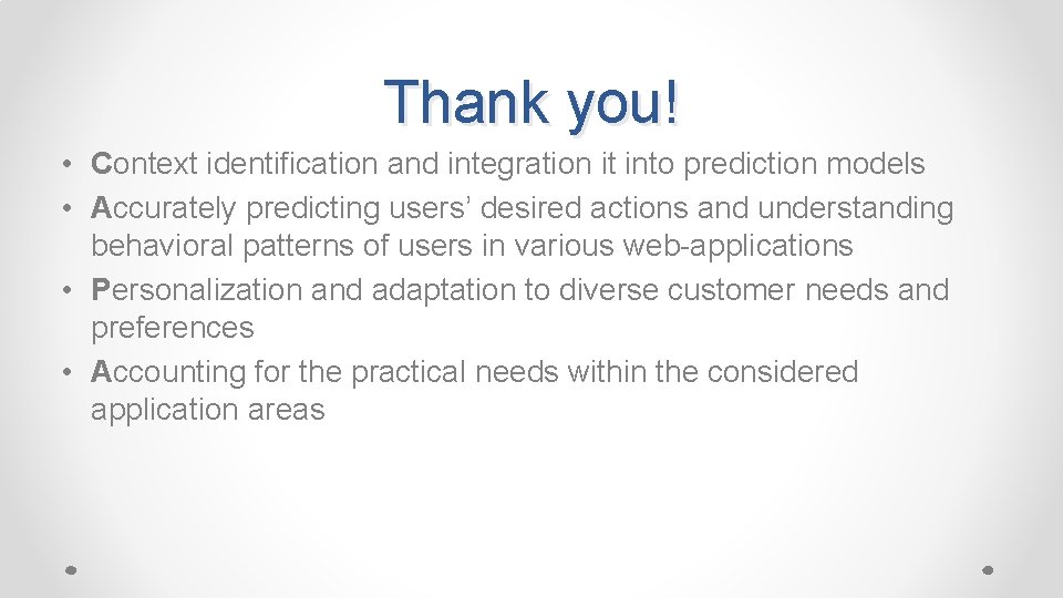 Thank you! • Context identification and integration it into prediction models • Accurately predicting