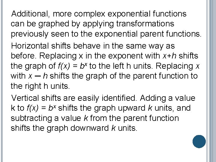 Additional, more complex exponential functions can be graphed by applying transformations previously seen to