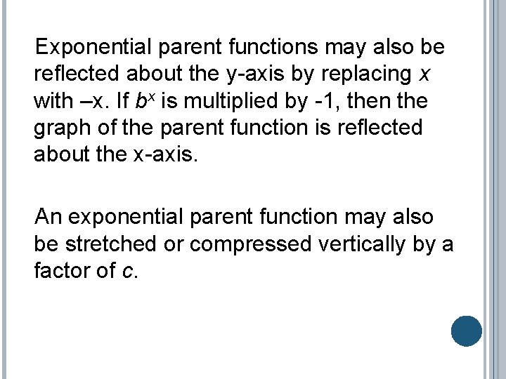 Exponential parent functions may also be reflected about the y-axis by replacing x with