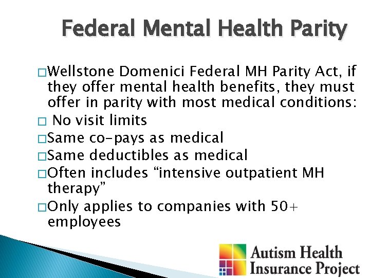 Federal Mental Health Parity � Wellstone Domenici Federal MH Parity Act, if they offer