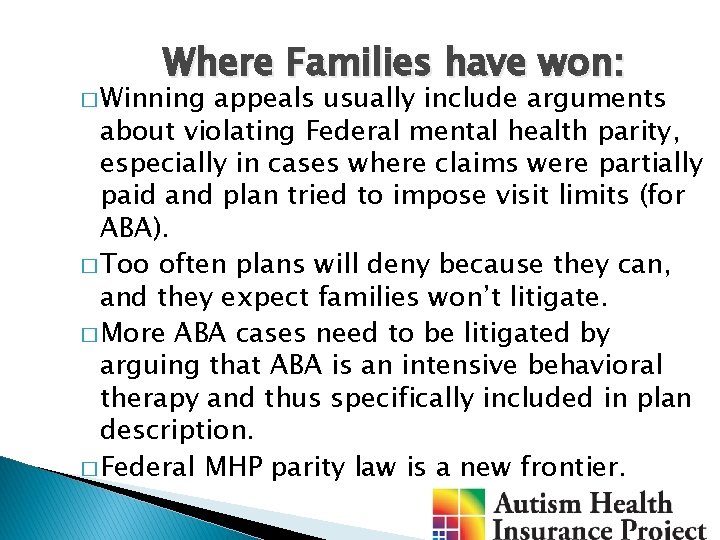 Where Families have won: � Winning appeals usually include arguments about violating Federal mental