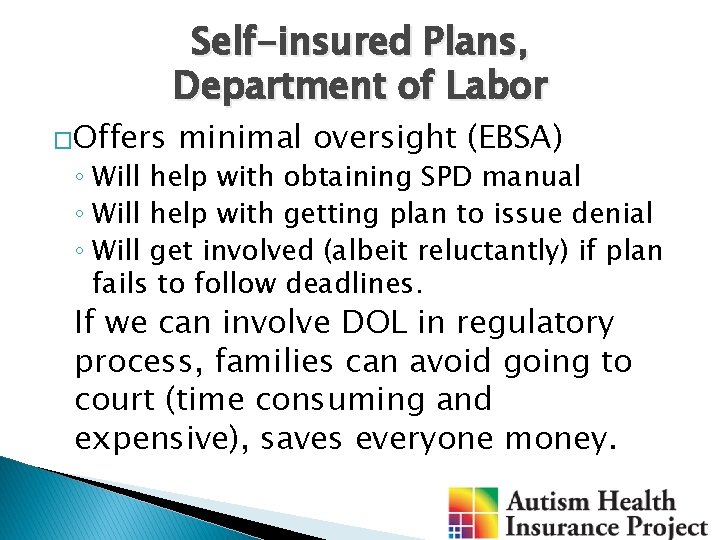 �Offers Self-insured Plans, Department of Labor minimal oversight (EBSA) ◦ Will help with obtaining