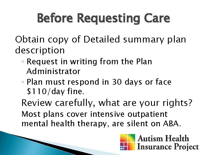 Before Requesting Care Obtain copy of Detailed summary plan description ◦ Request in writing