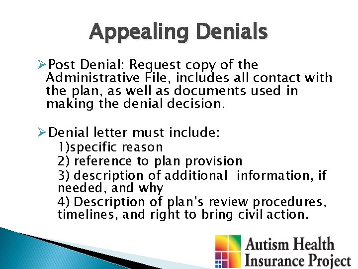 Appealing Denials ØPost Denial: Request copy of the Administrative File, includes all contact with