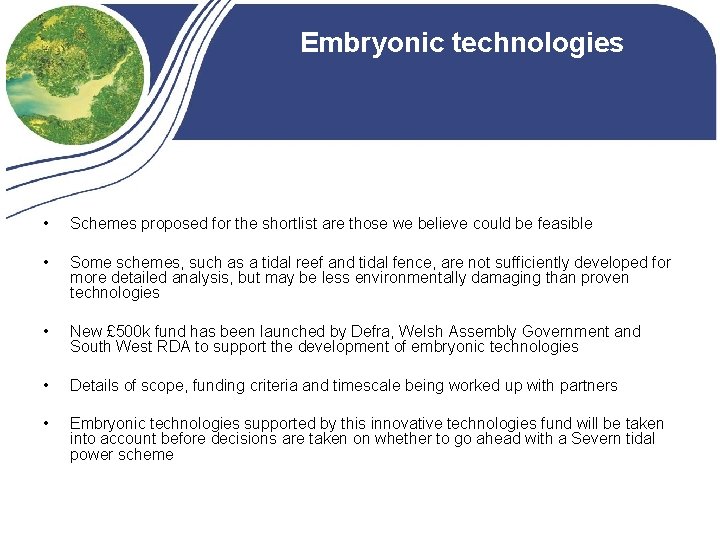 Embryonic technologies • Schemes proposed for the shortlist are those we believe could be