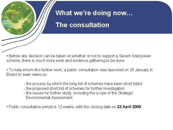What we’re doing now… The consultation • Before any decision can be taken on