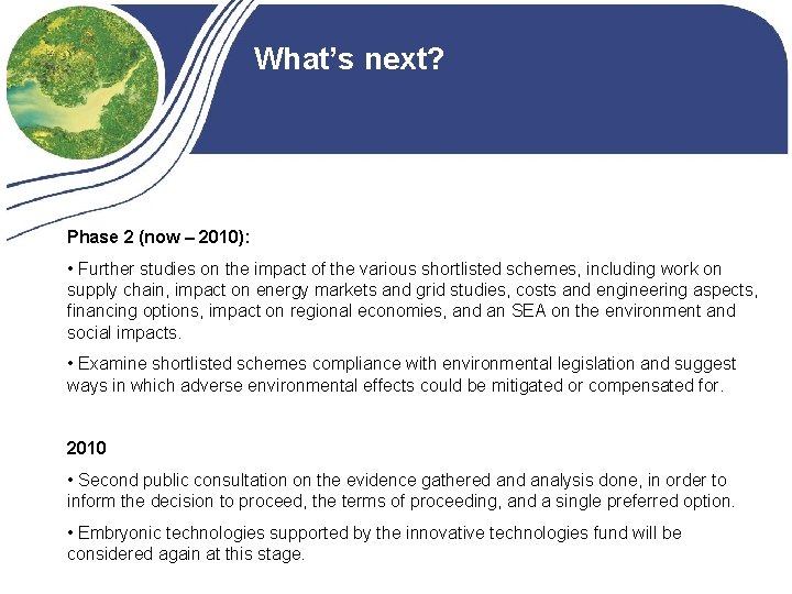 What’s next? Phase 2 (now – 2010): • Further studies on the impact of