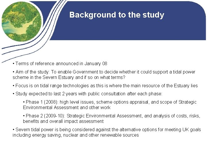 Background to the study • Terms of reference announced in January 08 • Aim