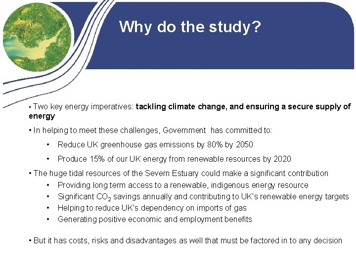 Why do the study? • Two key energy imperatives: tackling climate change, and ensuring