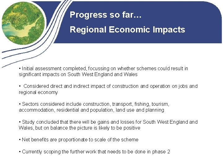 Progress so far… Regional Economic Impacts • Initial assessment completed, focussing on whether schemes