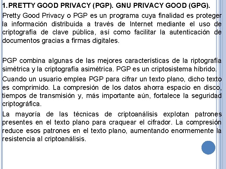 1. PRETTY GOOD PRIVACY (PGP). GNU PRIVACY GOOD (GPG). Pretty Good Privacy o PGP